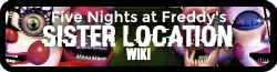 FNaF: Sister Location Wiki