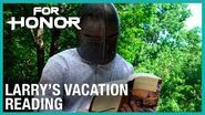 For Honor- Larry's Vacation - Reading