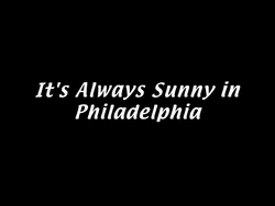 It's Always Sunny in Philadelphia Title Card