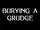 Burying A Grudge