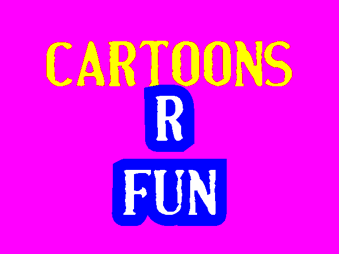Cartoons R Fun