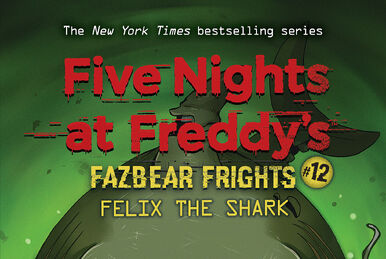 Felix the Shark: An AFK Book (Five Nights at Freddy's Fazbear Frights #12)