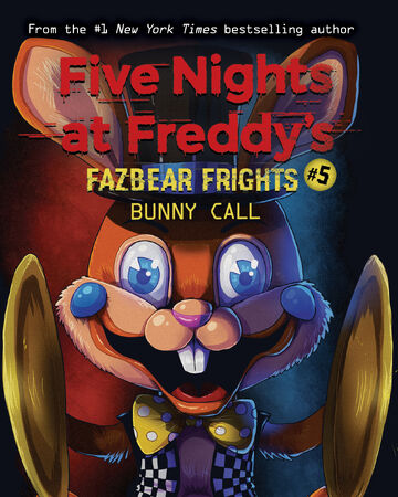 Fazbear Frights 5 Bunny Call Five Nights At Freddy S Wiki Fandom