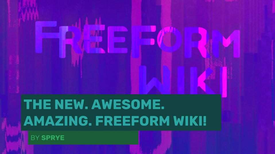 Welcome to the new Freeform Wiki