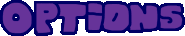 "OPTIONS" text