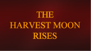 The Harvest Moon Rises.