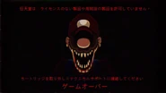 Game Over Screen, based on this video. Translates to "Nintendo does not allow unlicensed or pirated products. Remove the cartridge and/or contact technical support. GAME OVER.