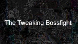 The Tweaking Bossfight