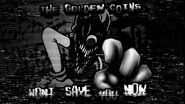 "THE GOLDEN COINS WONT SAVE YOU NOW" Link