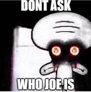 The original “Don’t ask who Joe is” meme featuring Red Mist Squidward