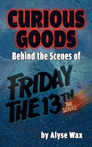 Curious Goods: Behind the Scenes of Friday the 13th: The Series