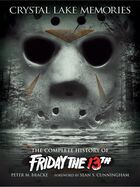 Crystal Lake Memories The Complete History of Friday the 13th