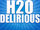 H2O Delirious