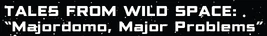 Tales from Wild Space: Majordomo, Major Problems