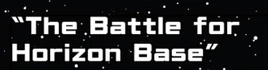 The Battle for Horizon Base