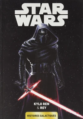 Star Wars : Histoires galactiques Tome 5 : Kylo Ren & Rey