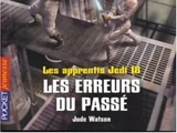 Les Apprentis Jedi : Les Erreurs du Passé