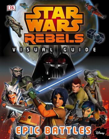 Star Wars Rebels: Visual Guide: Epic Battles