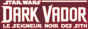 Star Wars : Dark Vador : Le Seigneur Noir des Sith