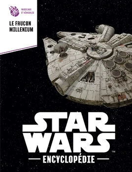 Le Faucon Millenium (Encyclopédie Star Wars)