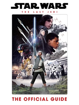 Star Wars: The Last Jedi - The Official Guide
