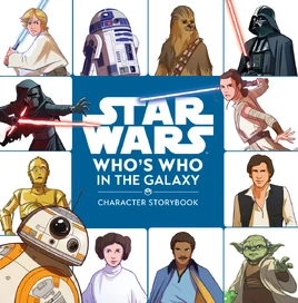 Star Wars: Who&#39;s Who in the Galaxy: Character Storybook