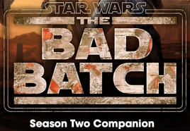 Star Wars: The Bad Batch Season Two Companion