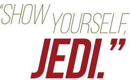 &#34;Show Yourself, Jedi.&#34;