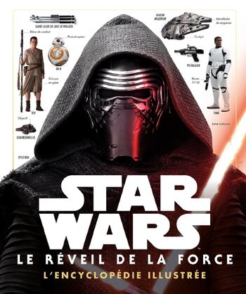 Star Wars : Le Réveil de la Force : L&#39;Encyclopédie Illustrée