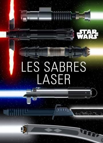 Star Wars : Les sabres laser | Star Wars Wiki | Fandom