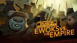 Ewoks contre l'Empire, petits mais féroces