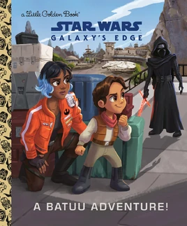 Star Wars: Galaxy&#39;s Edge: A Batuu Adventure!