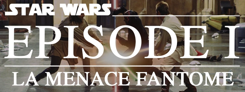 Star Wars épisode I : La Menace Fantôme