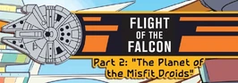 Flight of the Falcon 2: The Planet of Misfit Droids