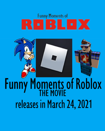 Funny Moments Of Roblox The Movie 2021 Flim Funny Moments Of Roblox Wiki Fandom - roblox random moments 4