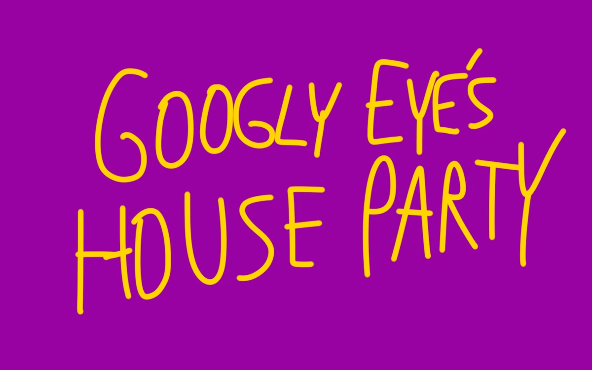 GooglyEye's House Party Futt And His Friends Wiki Fandom