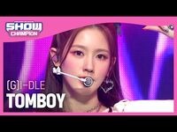 -COMEBACK- (G)I-DLE - TOMBOY ((여자)아이들 - 톰보이) - Show Champion - EP