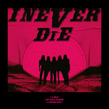 I NEVER DIE | (G)I-DLE Wiki | Fandom