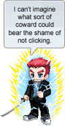 I can't imagine what sort of coward could bear the shame of not clicking.