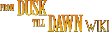 From Dusk Till Dawn Wiki