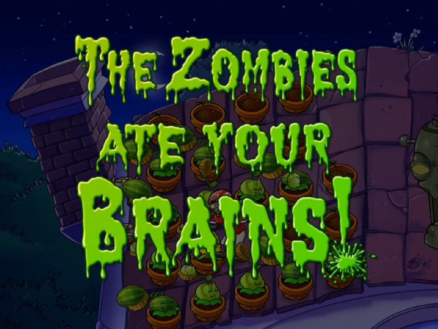 Eat your brains. The Zombies ate your Brains. PVZ the Zombies ate your Brains. Plants vs Zombies 2: the Zombies ate your Brains!. Plants vs Zombies game over.