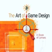 The Art of Game Design: A Book of Lenses