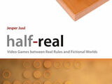Half Real: Video Games between Real Rules and Fictional Worlds