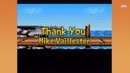 The Grumps thank Mike Villaster in their Lester the Unlikely episode. Mike's name was misspelled as Mike Vaillester though.