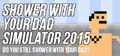 Shower With Your Dad Simulator 2015