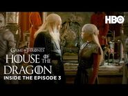 House of the Dragon / S1 EP3: Inside the Episode (HBO)