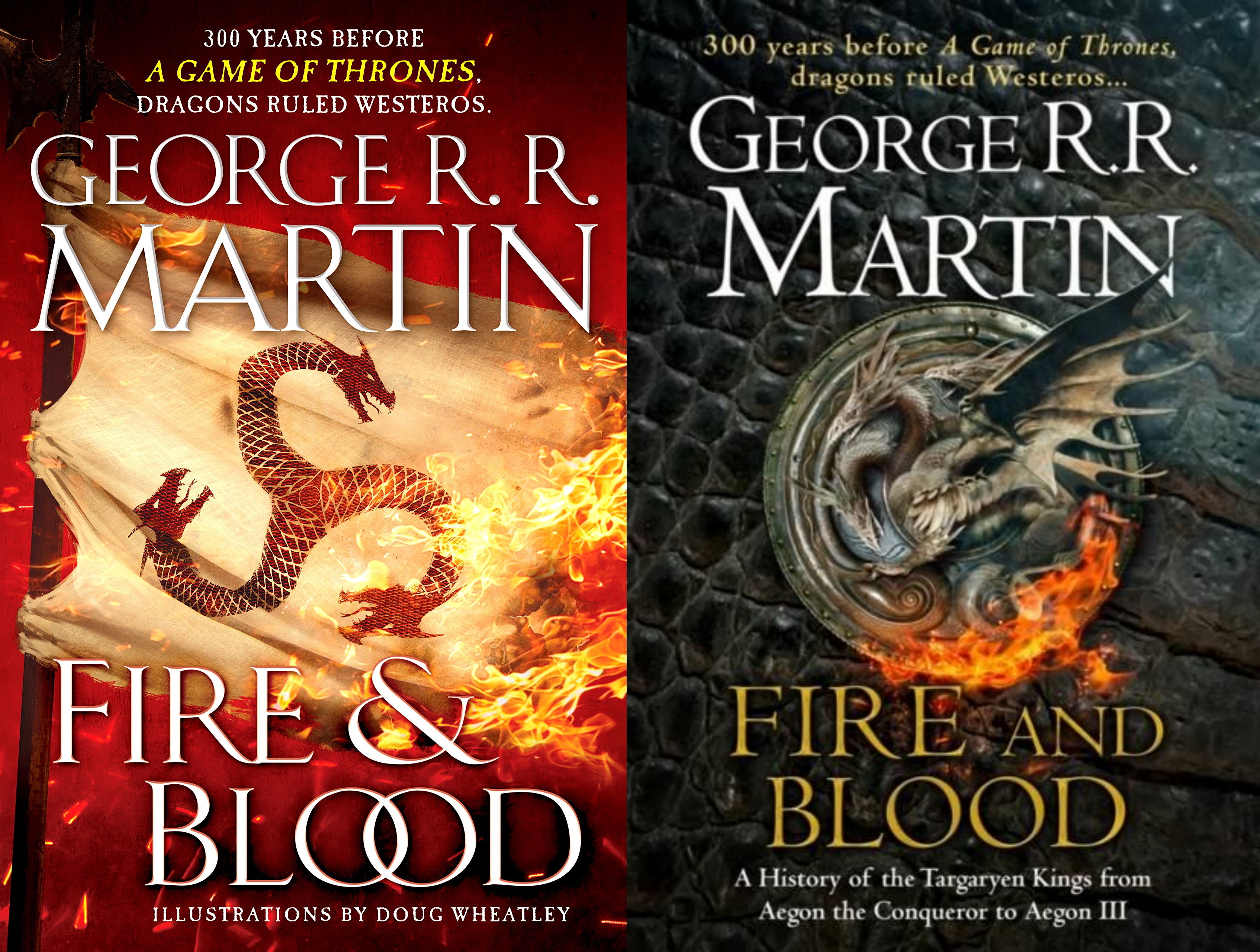 Fire and Blood: 300 Years Before A Game of Thrones A Targaryen History A  Song of Ice and Fire, George R. R. Martin