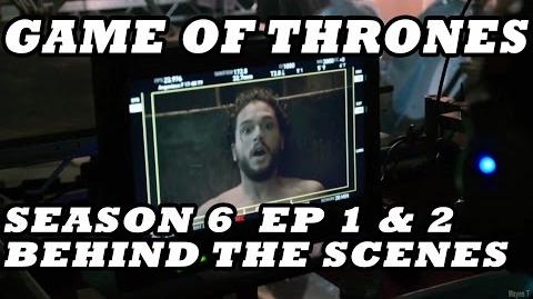 Game of Thrones Season 6 Behind The Scenes Part 1 5 Episodes 1 & 2