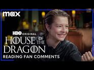 Emma D’Arcy, Matt Smith & The House of the Dragon Cast Read Fan Comments / House of the Dragon / Max