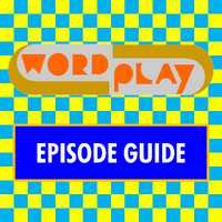 Wordplay Episode Guide.png